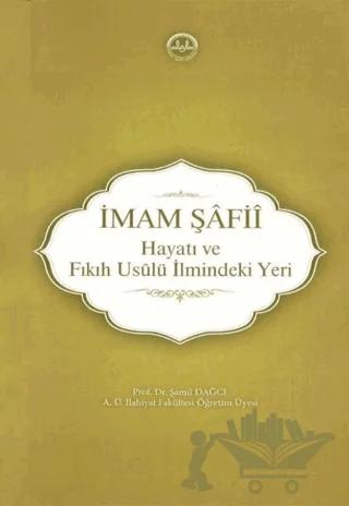 İmam Şafii - Hayatı ve Fıkıh Usulü İlmindeki Yeri