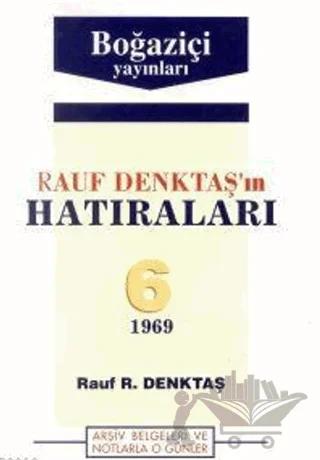 Rauf Denktaş´ın Hatıraları 6. Cilt 1969