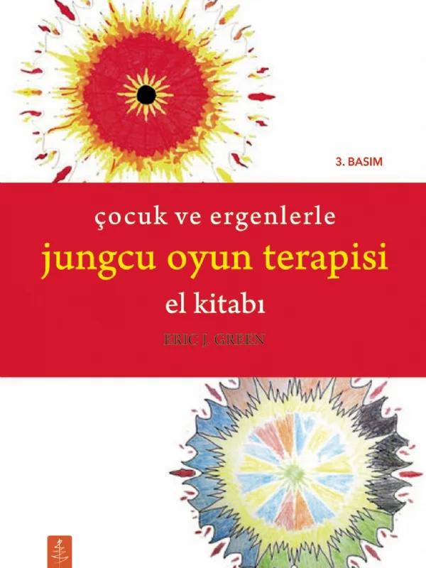 ÇOCUK VE ERGENLERLE JUNGCU OYUN TERAPİSİ EL KİTABI - The Handbook of Jungian Play Therapy With Children and Adolescents