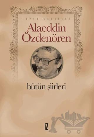 Alaeddin Özdenören Bütün Şiirleri