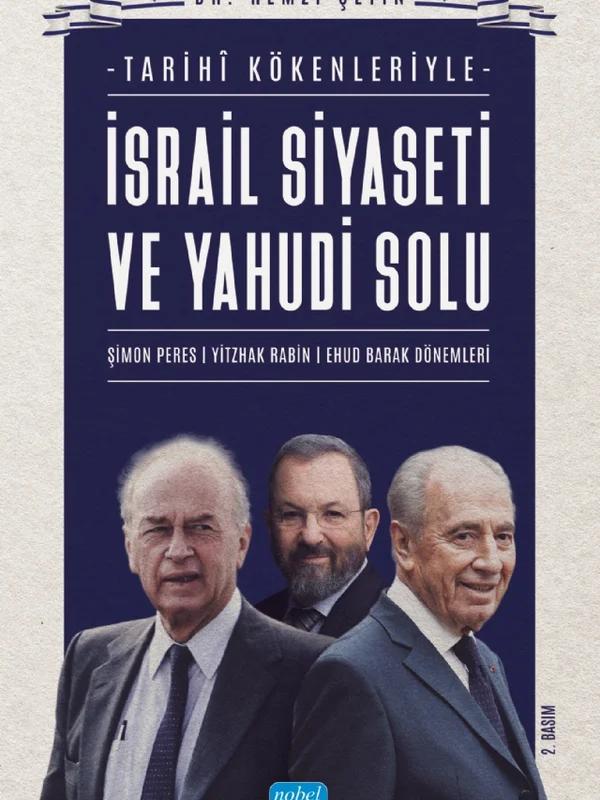 Tarihî Kökenleriyle İSRAİL SİYASETİ VE YAHUDİ SOLU / Şimon Peres - Yitzhak Rabin - Ehud Barak Dönemleri