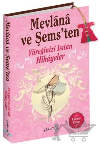 Mevlana ve Şems'ten Yüreğinizi Isıtan Hikayeler (Kokulu Kitap)