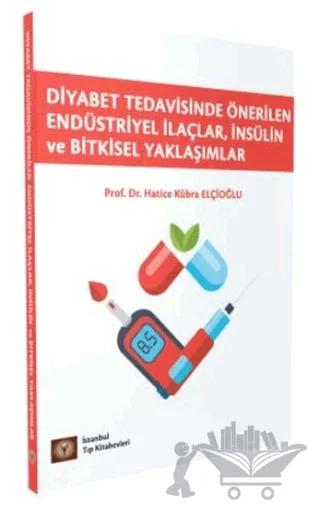 Diyabet Tedavisinde Önerilen Endüstriyel İlaçlar, İnsülin ve Bitkisel Yaklaşımlar