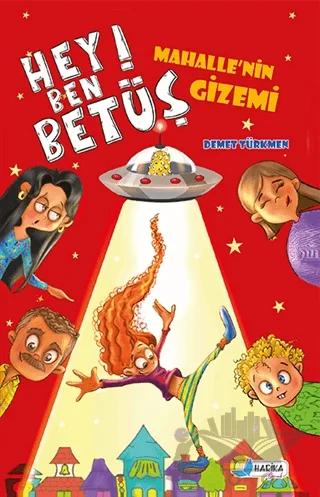 Hey Ben Betüş - Mahalle'nin Gizemi