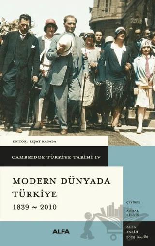 Cambridge Türkiye Tarihi 4 - Modern Dünyada Türkiye 1839 - 2010