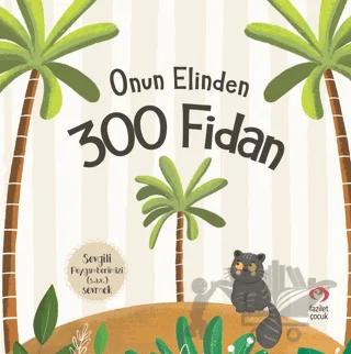 Onun Elinden 300 Fidan