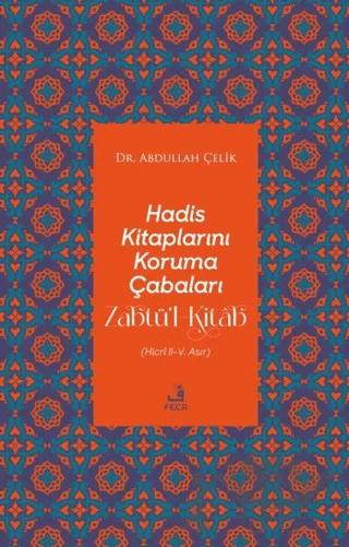 Hadis Kitaplarını Koruma Çabaları Zabtü’l-Kitab
