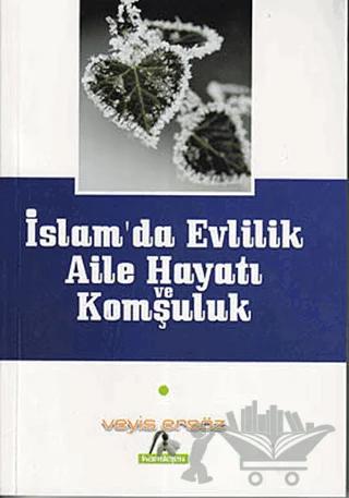 İslam’da Evlilik, Aile Hayatı ve Komşuluk
