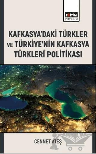 Kafkasya’daki Türkler ve Türkiye’nin Kafkasya Türkleri Politikası