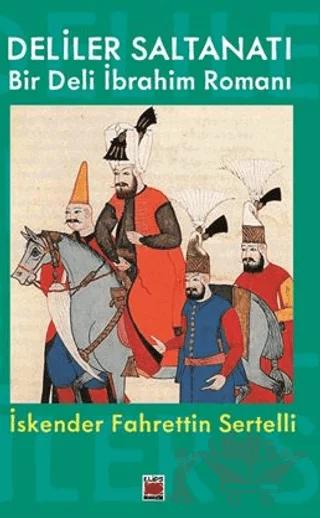 Deliler Saltanatı Bir Deli İbrahim Romanı