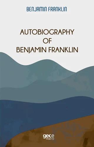 Autobiography Of Benjamin Franklin