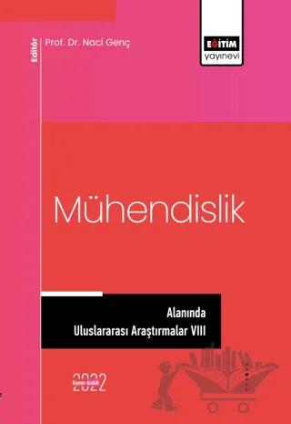 Mühendislik Alanında Uluslararası Araştırmalar VIII