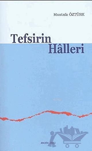 Tefsirin Halleri – Mustafa Öztürk – Ankara Okulu Yayınları kitap kapağı