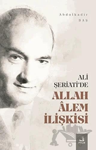 Ali Şeriati'de Allah Alem İlişkisi