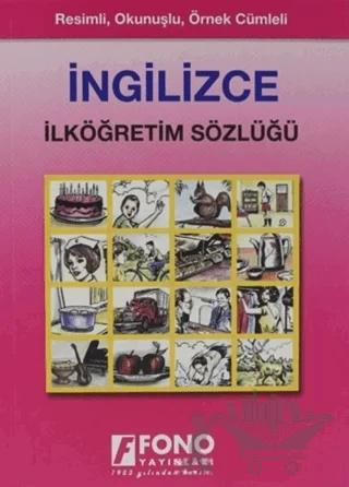 Renkli Resimli Okunuşlu İngilizce / Türkçe İlköğretim Sözlüğü
