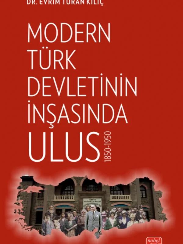 Modern Türk Devletinin İnşasında Ulus 1850-1950