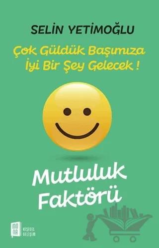 Mutluluk Faktörü - Çok Güldük Başımıza İyi Bir Şey Gelecek!