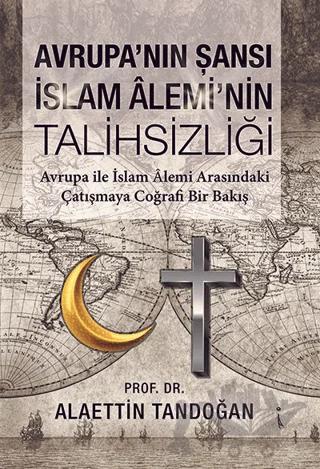 Avrupa'nın Şansı İslam Alemi'nin Talihsizliği