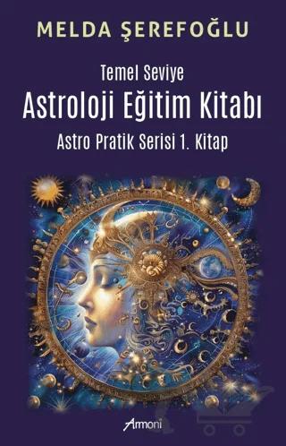 Temel Seviye Astroloji Eğitim Kitabı- Astro Pratik 1. Kitap