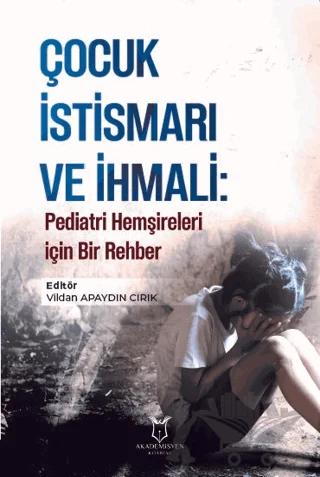 Çocuk İstismarı ve İhmali: Pediatri Hemşireleri için Bir Rehber