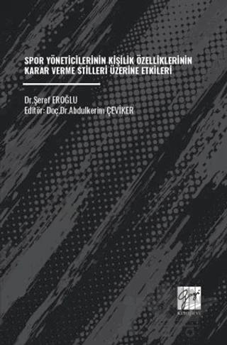 Spor Yöneticilerinin Kişilik Özelliklerinin Karar Verme Stilleri Üzerine Etkileri