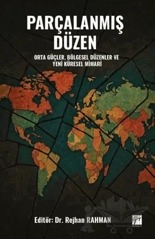 Parçalanmış Düzen Orta Güçler, Bölgesel Düzenler ve Yeni Küresel Mimari