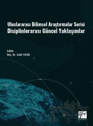 Uluslararası Bilimsel Araştırmalar Serisi Disiplinlerarası Güncel Yaklaşımlar