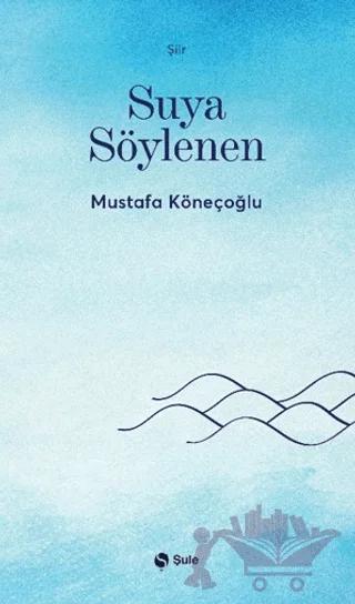 Suya Söylenen