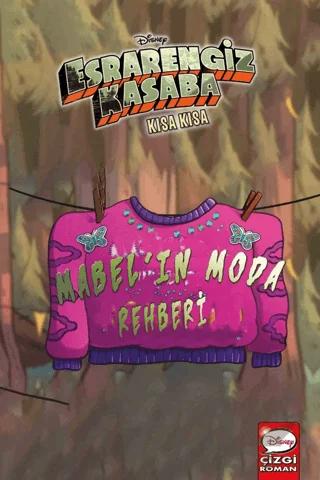 Disney Esrarengiz Kasaba - Kısa Kısa Mabel'in Moda Rehberi – Alex Hirsch – Beta Kids kitap kapağı