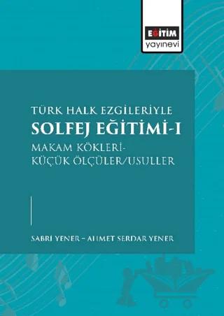 Türk Halk Ezgileriyle Solfej Eğitimi-I