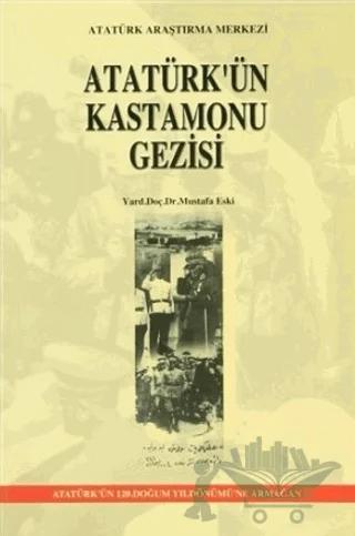 Atatürk'ün Kastamonu Gezisi – Mustafa Eski – Atatürk Araştırma Merkezi kitap kapağı