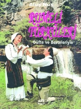 Rumeli Türküleri Güfte ve Besteleriyle
