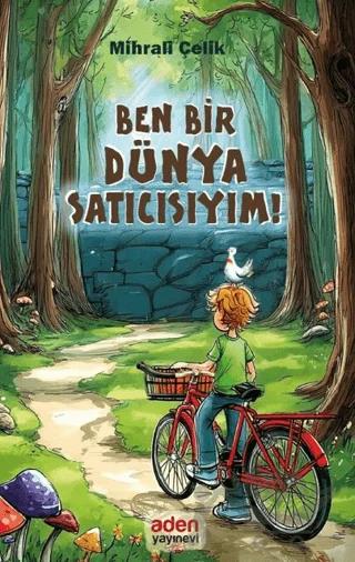 Ben Bir Dünya Satıcısıyım – Mihrali Çelik – Aden Yayıncılık kitap kapağı