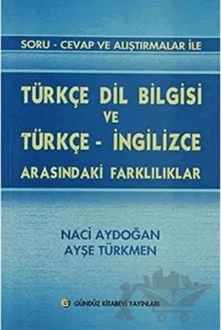 Soru - Cevap ve Alıştırmalar ile Türkçe Dil Bilgisi ve Türkçe - İngilizce Arasındaki Farklılıklar