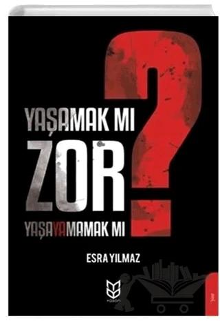 Yaşamak Mı Zor? Yaşayamamak Mı?