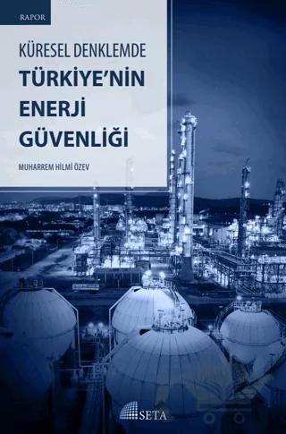 Küresel Denklemde Türkiye’nin Enerji Güvenliği – Muharrem Hilmi Özev – Seta Yayınları kitap kapağı