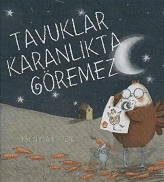 Tavuklar Karanlıkta Göremez
