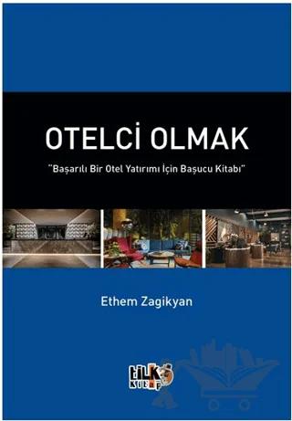 Otelci Olmak “Başarılı Bir Otel Yatırımı İçin Başucu Kitabı”