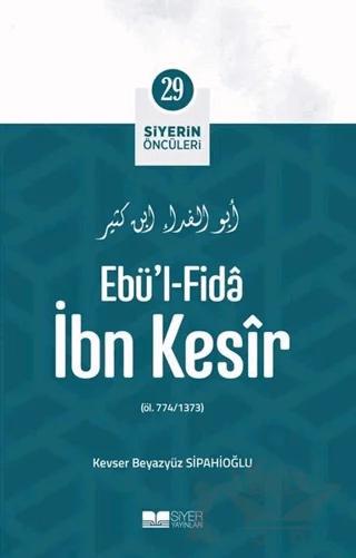 Ebü'l - Fida İbn Kesir - Siyerin Öncüleri 29