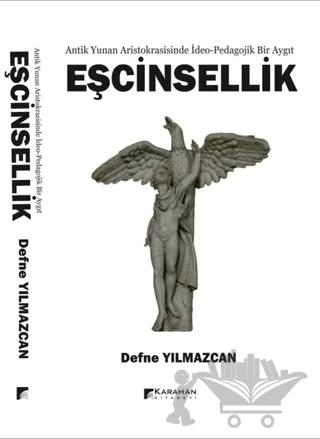 Antik Yunan Aristokrasisinde İdeo-Pedagojik Bir Aygıt Eşcinsellik – Defne Yılmazcan – Karahan Kitabevi kitap kapağı