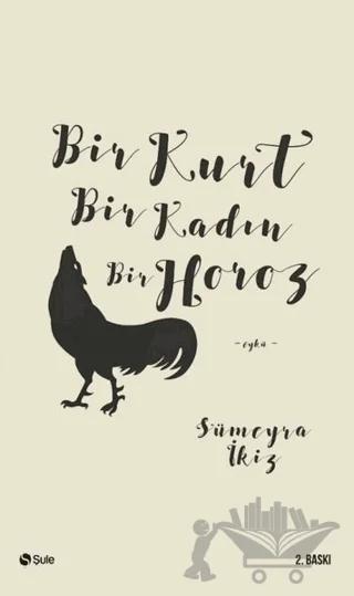Bir Kurt Bir Kadın Bir Horoz