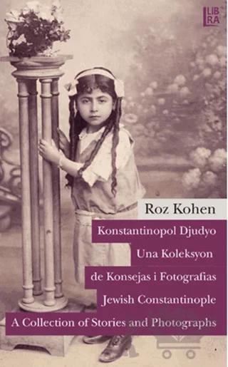 Konstantinopol Djudyo - Una Koleksyon de Konsejas i Fotografias / Jewish Constantinople - A Collection of Stories and Photographes