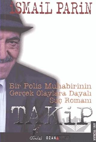 Takip : Bir Polis Muhabirinin Gerçek Olaylara Dayalı Suç Romanı
