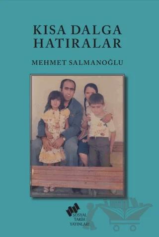 Kısa Dalga Hatıralar – Mehmet Salmanoğlu – Sosyal Tarih Yayınları kitap kapağı