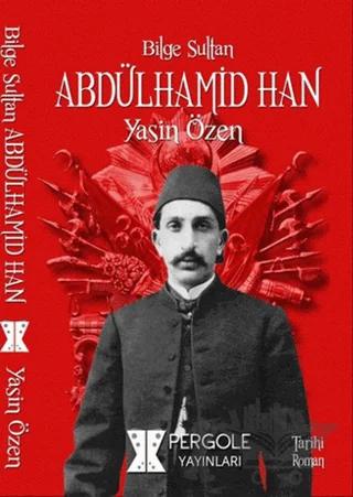 Bilge Sultan Abdülhamid Han