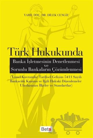 Türk Hukukunda Banka İşletmesinin Denetlenmesi ve Sorunlu Bankaların Çözümlenmesi