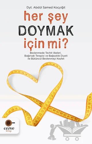 Her Şey Doymak İçin Mi?