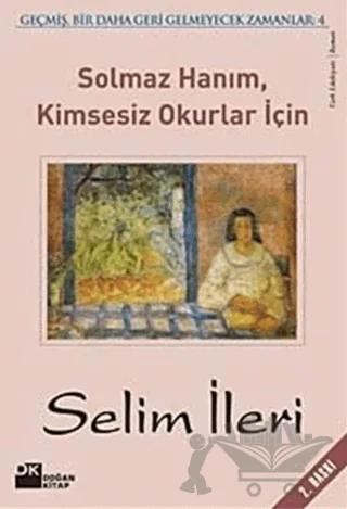 Solmaz Hanım, Kimsesiz Okurlar İçin Geçmiş, Bir Daha Geri Gelmeyecek Zamanlar 4