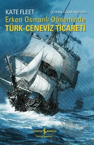 Erken Osmanlı Döneminde Türk Ceneviz-Ticareti