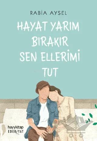 Hayat Yarım Bırakır Sen Ellerimi Tut